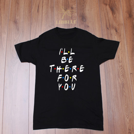 Playera Caballero I'll be there for you